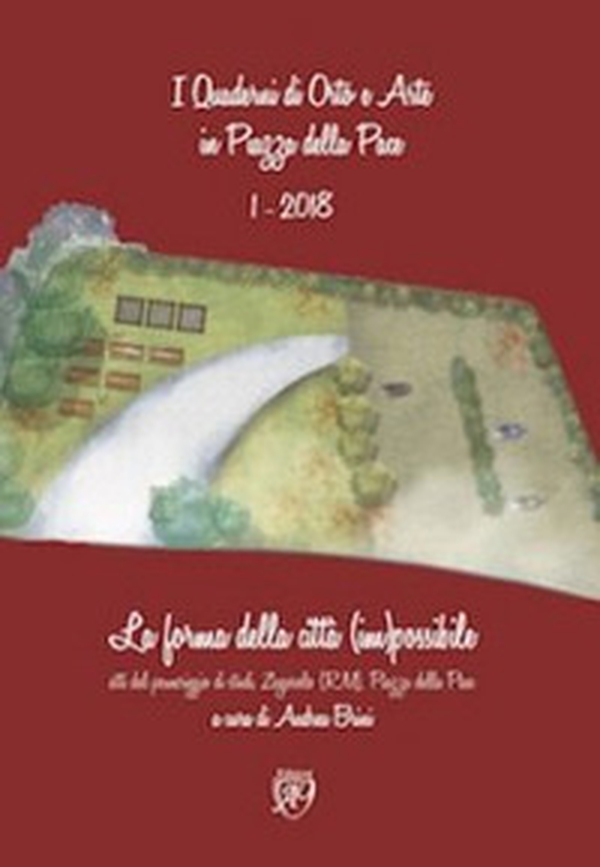 I quaderni di Orte e Arte in piazza della Pace. La forma della città (im)possibile. Atti del pomeriggio di studi (Zagarolo 2018) - Librerie.coop I quaderni di Orte e Arte in piazza della Pace. La forma della città (im)possibile. Atti del pomeriggio di studi (Zagarolo 2018) - Librerie.coop