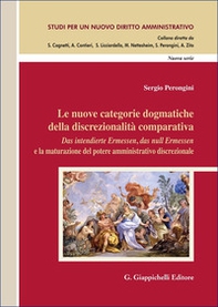 Le nuove categorie dogmatiche della discrezionalità comparativa. «Das intendierte Ermessen, das null Ermessen» e la maturazione del potere amministrativo discrezionale - Librerie.coop