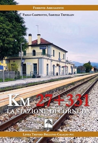 Km 27 + 331. La stazione di Cornuda - Librerie.coop