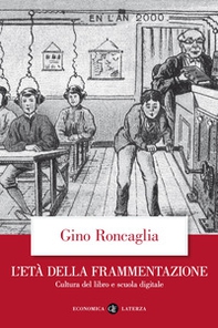 L'età della frammentazione. Cultura del libro e scuola digitale - Librerie.coop
