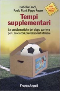 Tempi supplementari. Le problematiche del dopo carriera per i calciatori professionisti italiani - Librerie.coop