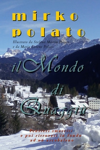 Il mondo di Quaggiù. Pensieri smarriti e poi ritrovati in fondo ad un arcobaleno - Librerie.coop