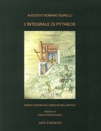 L'integrale di Pitheos. Dodici lezioni sull'eredità dell'antico - Librerie.coop L'integrale di Pitheos. Dodici lezioni sull'eredità dell'antico - Librerie.coop
