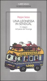 Una leonessa in Senegal. In viaggio nel paese dei Teranga - Librerie.coop Una leonessa in Senegal. In viaggio nel paese dei Teranga - Librerie.coop