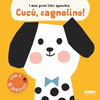 Cucù, cagnolino! I miei primi libri specchio - Librerie.coop