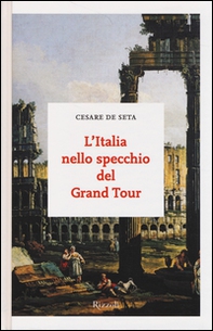 L'Italia nello specchio del Grand Tour - Librerie.coop L'Italia nello specchio del Grand Tour - Librerie.coop
