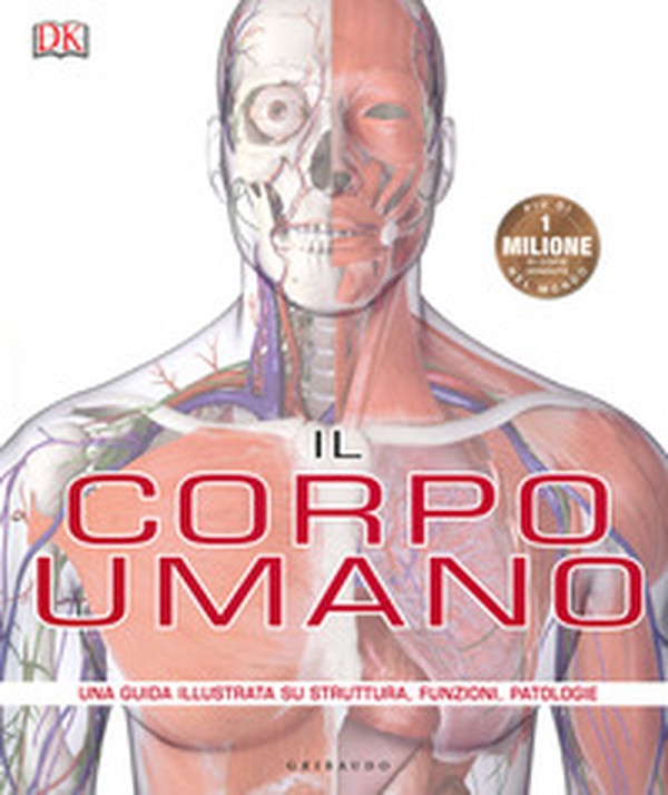Il corpo umano. Una guida illustrata su struttura, funzioni e patologie - Librerie.coop Il corpo umano. Una guida illustrata su struttura, funzioni e patologie - Librerie.coop