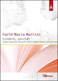 Credere, perché? Dieci parole chiave dell'esperienza cristiana - Librerie.coop Credere, perché? Dieci parole chiave dell'esperienza cristiana - Librerie.coop