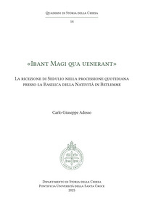 «Ibant Magi qua uenerant». La ricezione di Sedulio nella processione quotidiana presso la Basilica della Natività in Betlemme - Librerie.coop «Ibant Magi qua uenerant». La ricezione di Sedulio nella processione quotidiana presso la Basilica della Natività in Betlemme - Librerie.coop