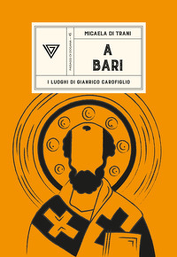 A Bari. I luoghi di Gianrico Carofiglio - Librerie.coop A Bari. I luoghi di Gianrico Carofiglio - Librerie.coop