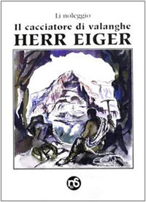 Il cacciatore di valanghe. Herr Eiger - Librerie.coop Il cacciatore di valanghe. Herr Eiger - Librerie.coop