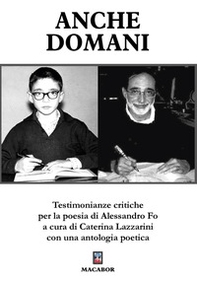 Anche domani. Testimonianze critiche per la poesia di Alessandro Fo - Librerie.coop