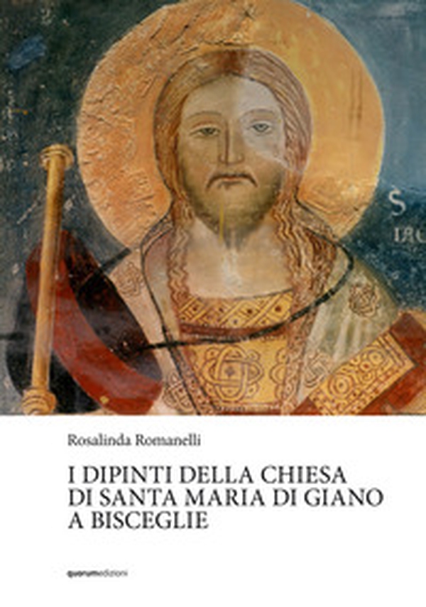 I dipinti della chiesa di Santa Maria di Giano a Bisceglie - Librerie.coop I dipinti della chiesa di Santa Maria di Giano a Bisceglie - Librerie.coop