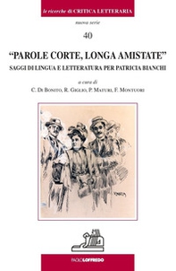 Parole corte longa amistate. Saggi di lingue e letteratura per Patricia Bianchi - Librerie.coop