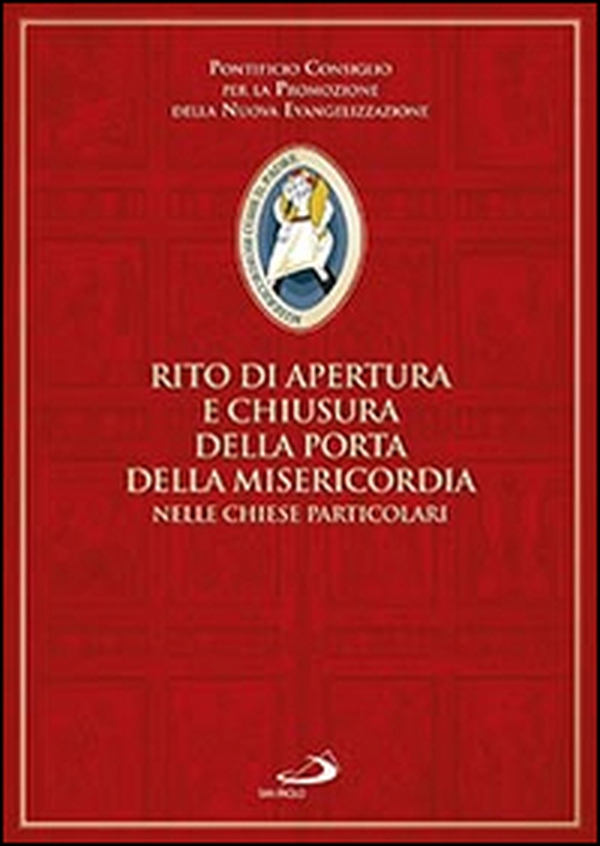 Rito di apertura e chiusura della porta della Misericordia nelle Chiese particolari - Librerie.coop Rito di apertura e chiusura della porta della Misericordia nelle Chiese particolari - Librerie.coop