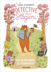 Detective delle stagioni. Chi ha rovinato la primavera? - Librerie.coop