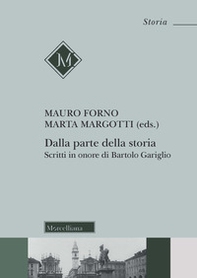Dalla parte della storia. Scritti in onore di Bartolo Gariglio - Librerie.coop