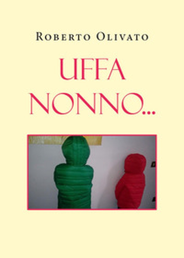 Uffa nonno... - Librerie.coop Uffa nonno... - Librerie.coop