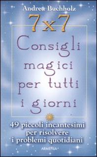 7x7. Consigli magici per tutti i giorni - Librerie.coop