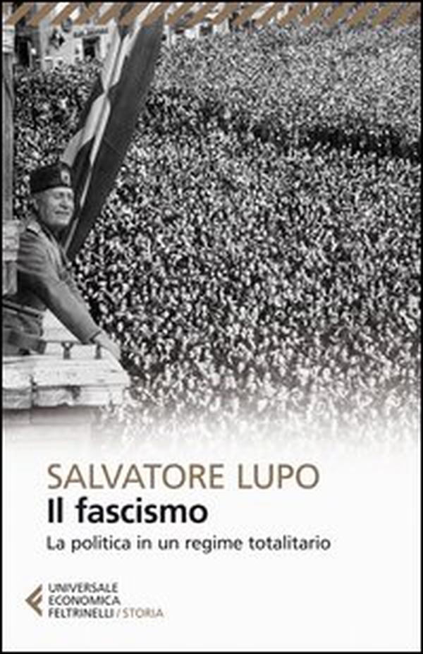 Il fascismo. La politica in un regime totalitario - Librerie.coop Il fascismo. La politica in un regime totalitario - Librerie.coop
