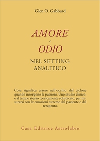 Amore e odio nel setting analitico - Librerie.coop Amore e odio nel setting analitico - Librerie.coop