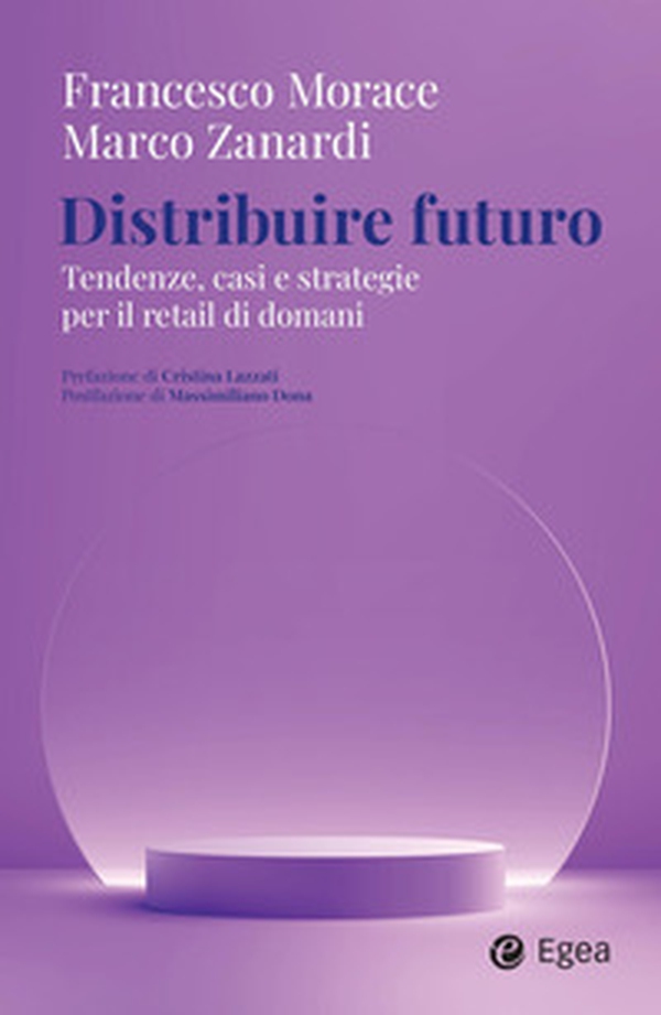 Distribuire futuro. Tendenze, casi e strategie per il retail di domani - Librerie.coop
