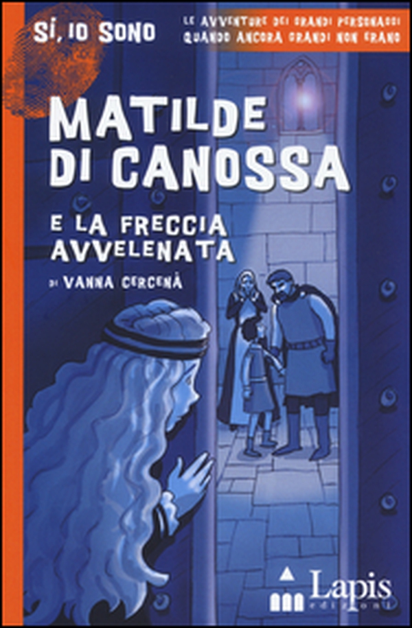Matilde di Canossa e la freccia avvelenata - Librerie.coop Matilde di Canossa e la freccia avvelenata - Librerie.coop