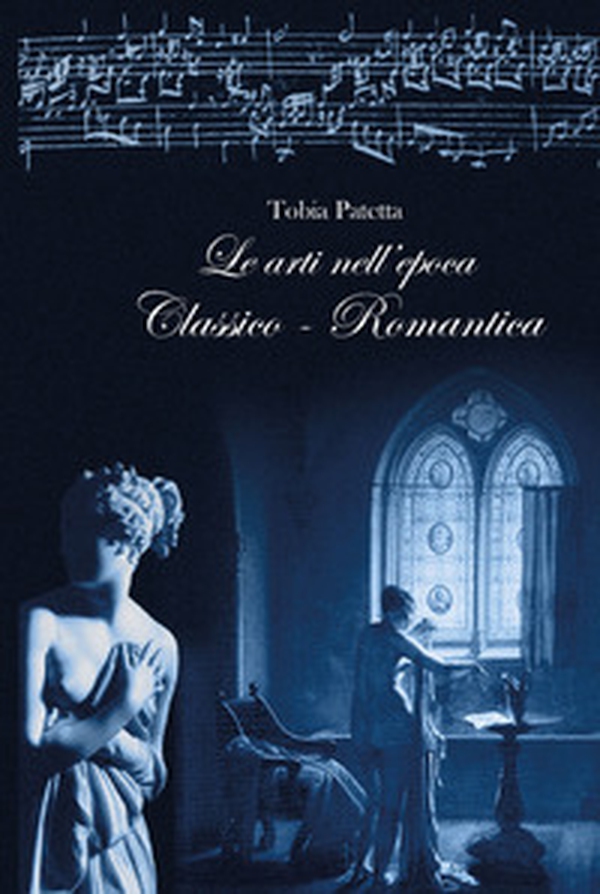 Le arti nell'epoca classico-romantica. Pittura, scultura, architettura e musica 1770-1815 - Librerie.coop Le arti nell'epoca classico-romantica. Pittura, scultura, architettura e musica 1770-1815 - Librerie.coop