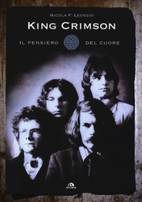King Crimson. Il pensiero del cuore - Librerie.coop King Crimson. Il pensiero del cuore - Librerie.coop