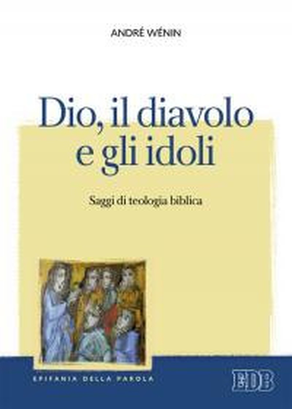 Dio, il diavolo e gli idoli. Saggi di teologia biblica - Librerie.coop Dio, il diavolo e gli idoli. Saggi di teologia biblica - Librerie.coop