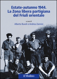 Estate-autunno 1944. La Zona libera partigiana del Friuli orientale - Librerie.coop Estate-autunno 1944. La Zona libera partigiana del Friuli orientale - Librerie.coop