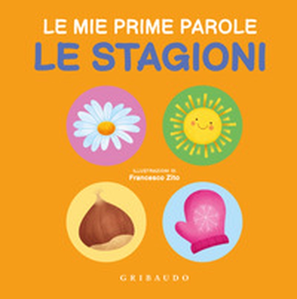 Le stagioni. Le mie prime parole - Librerie.coop Le stagioni. Le mie prime parole - Librerie.coop
