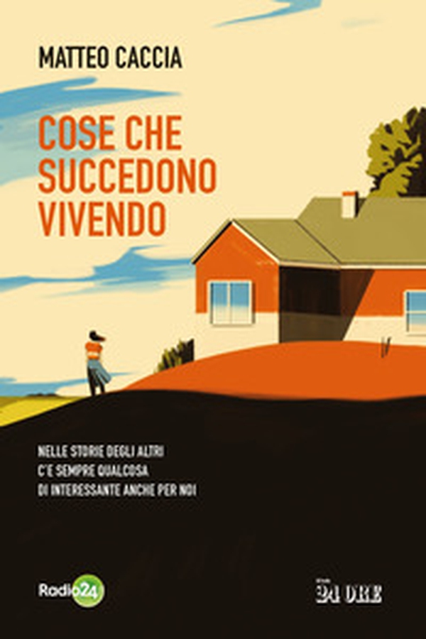 Cose che succedono vivendo. Nelle storie degli altri c'è sempre qualcosa di interessante anche per noi - Librerie.coop Cose che succedono vivendo. Nelle storie degli altri c'è sempre qualcosa di interessante anche per noi - Librerie.coop