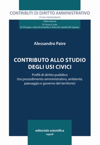 Contributo allo studio degli usi civilistici. Profili di diritto pubblico (tra procedimento amministrativo, ambiente, paesaggio e governo del territorio) - Librerie.coop