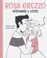 Rosa grezzo. Stephanie & Louis - Librerie.coop