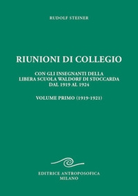 Riunioni di collegio. Con gli insegnanti della Libera Scuola Waldorf di Stoccarda dal 1919 al 1924 - Vol. 1 - Librerie.coop Riunioni di collegio. Con gli insegnanti della Libera Scuola Waldorf di Stoccarda dal 1919 al 1924 - Vol. 1 - Librerie.coop