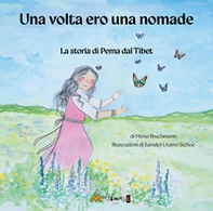 Una volta ero una nomade. La storia di Pema dal Tibet - Librerie.coop