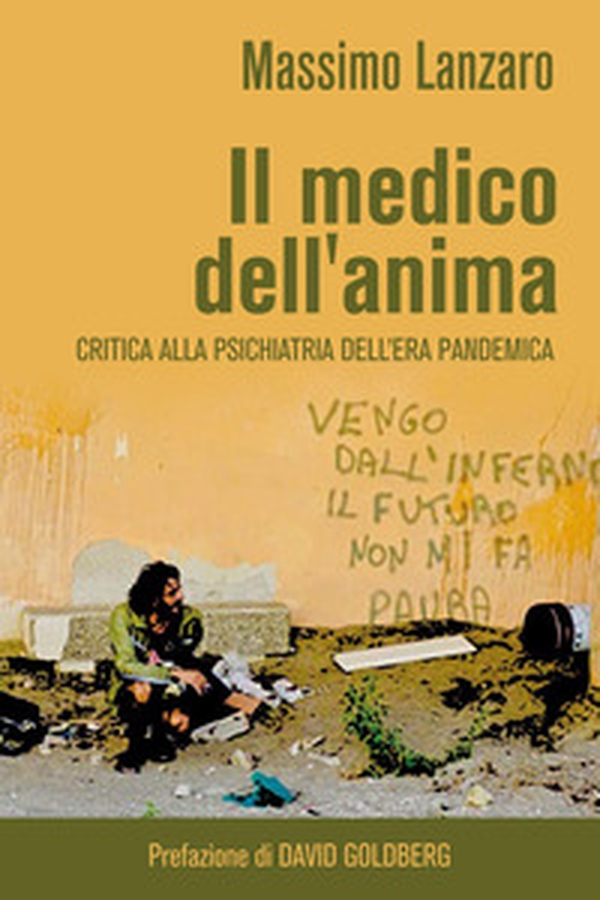 Il medico dell'anima. Critica alla psichiatria dell'era pandemica - Librerie.coop Il medico dell'anima. Critica alla psichiatria dell'era pandemica - Librerie.coop