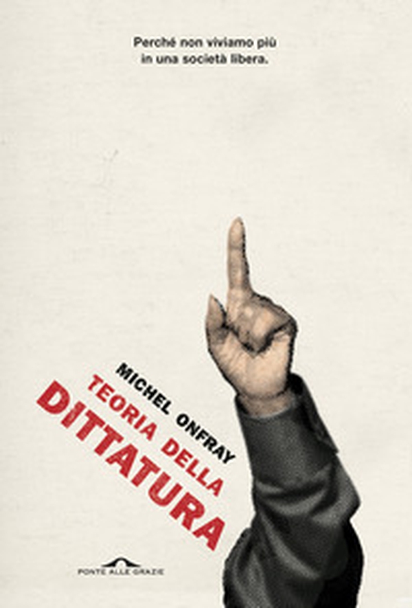 Teoria della dittatura. Preceduto da «Orwell e l'impero di Maastricht» - Librerie.coop Teoria della dittatura. Preceduto da «Orwell e l'impero di Maastricht» - Librerie.coop
