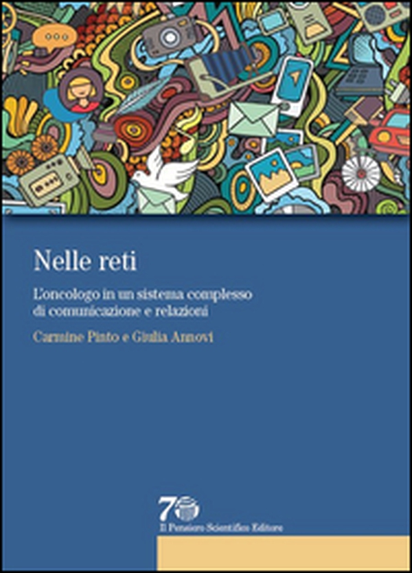Nelle reti. L'oncologo in un sistema complesso di comunicazione e relazioni - Librerie.coop Nelle reti. L'oncologo in un sistema complesso di comunicazione e relazioni - Librerie.coop