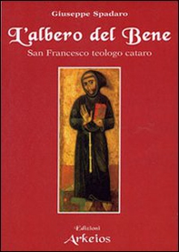 L'albero del bene. San Francesco teologo cataro - Librerie.coop