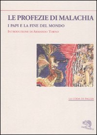 Le profezie di Malachia. I papi e la fine del mondo - Librerie.coop
