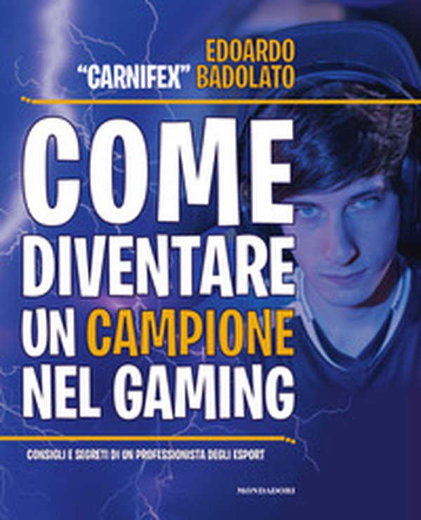 Come diventare un campione nel gaming. Consigli e segreti di un professionista degli eSport - Librerie.coop Come diventare un campione nel gaming. Consigli e segreti di un professionista degli eSport - Librerie.coop