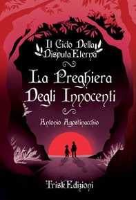 La preghiera degli innocenti. Il ciclo della disputa eterna - Librerie.coop
