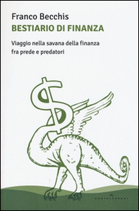 Bestiario di finanza. Viaggio nella savana della finanza fra prede e predatori - Librerie.coop Bestiario di finanza. Viaggio nella savana della finanza fra prede e predatori - Librerie.coop