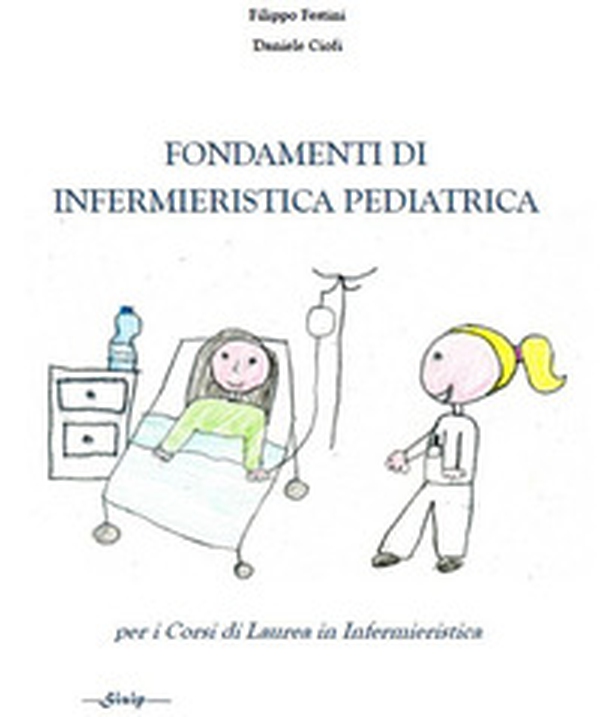 Fondamenti di infermieristica pediatrica. Per i corsi di laurea in Infermieristica - Librerie.coop Fondamenti di infermieristica pediatrica. Per i corsi di laurea in Infermieristica - Librerie.coop