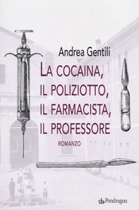 La cocaina, il poliziotto, il farmacista, il professore - Librerie.coop