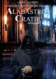 Alabastros Cratir. Le reliquie dei Templari - Vol. 3 - Librerie.coop