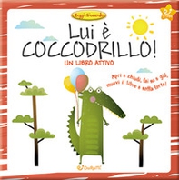 Lui è coccodrillo! - Librerie.coop Lui è coccodrillo! - Librerie.coop