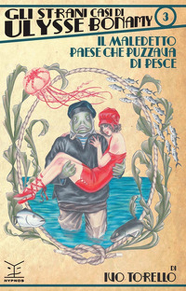 Il maledetto paese che puzzava di pesce. Gli strani casi di Ulysse Bonamy - Vol. 3 - Librerie.coop Il maledetto paese che puzzava di pesce. Gli strani casi di Ulysse Bonamy - Vol. 3 - Librerie.coop